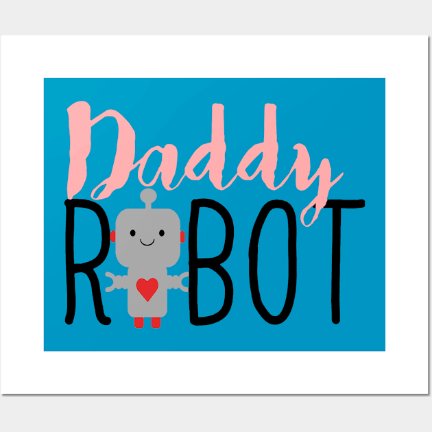 Daddy Robot Wall Art by naldy09